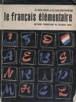 , .; Gougenheim, G.; Mauger, G.: Le Francais Elementaire.   -.        