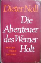 Noll, Dieter: Die Abenteuer des Werner Holt Roman einer jugend