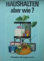 . Uslar, Hans: Haushalten - aber wie? Ein Ratgeber fur junge Leute