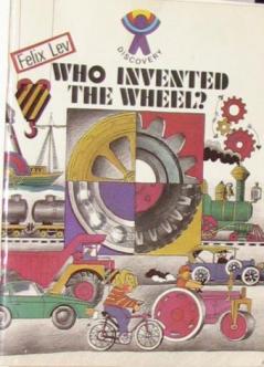 Lev, Felix: Who invented the wheel?