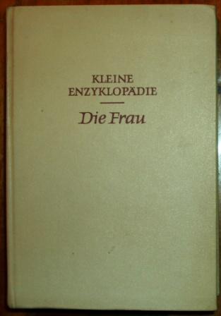 . Uhlmann, Irene: Die Frau. Kleine enzyklopadie