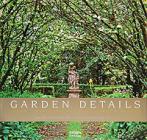 Thornell, Marg; Thornell, Kate: Garden Details. Ideas. Inspiration. Great Garden Spaces