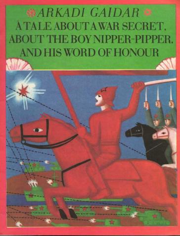 Gaidar, Arkadi; , .: A tale about a War Secret, about the boy Nipper-Pipper, and his word of honour