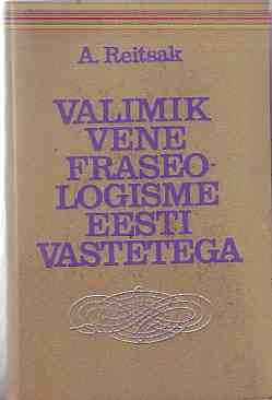 Reitsak, A.: Valimik vene fraseologisme eesti vastetega