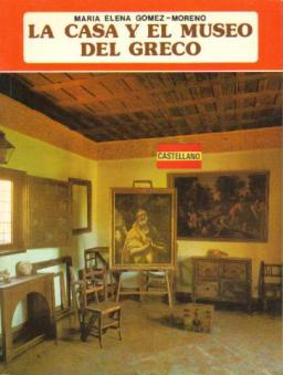Gomez-Moreno, Maria Elena: La casa y el Museo del Greco