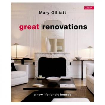 Gilliatt, Mary: Great Renovations. a new life for old houses