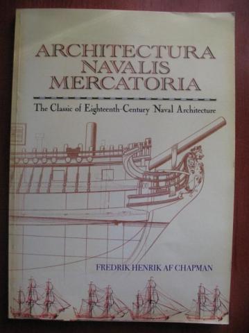Chapman, F.: Architectura Navalis Mercatoria, the Classic of Eighteenth-Century Naval Architecture