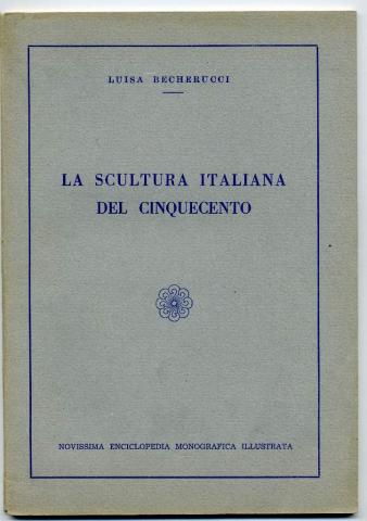 Becherucci: La Scultura Italiana del Cinquecento