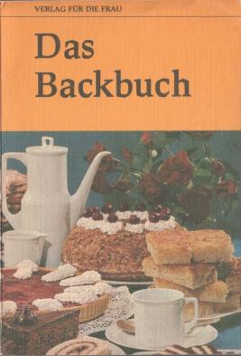 [ ]: Das Backbuch: Eiweitert um 90 neue Rezepte und mit vielen praktischen Ratschlagen