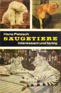 Petzsch, Hans: Saugetiere interessant und farbig