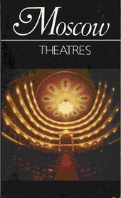 , :  .   . Moscow Theatres. A Pictorial Guide