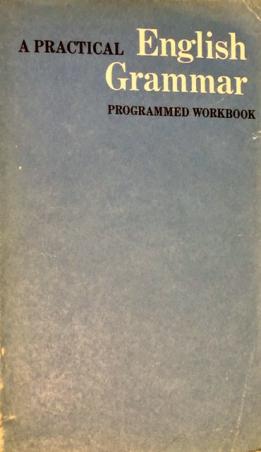 ,  .; ,  .: A Practical English Grammar. Programmed Workbook /       