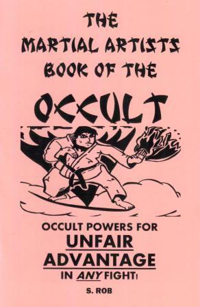 Rob, S.: The Martial Artists Book of the Occult