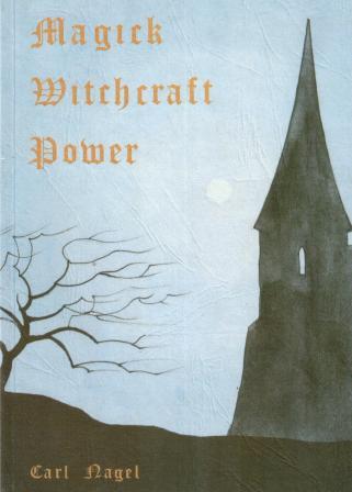 Nagel, Carl: Magick Witchcraft Power