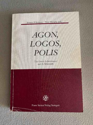 . Arnson, J.P.; Murphy, P.: Agon, Logos, Polis: The Greek Achievement and Its Aftermath