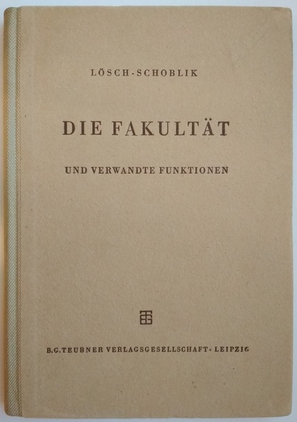 Losch-Schoblik: Die Fakultat (Gammafunktion) und verwandte Funktionen mit besonderer Bercksichtigung ihrer Anwendungen / -   