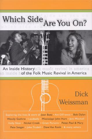 Weissman, Dick: Which Side Are You On?: An Inside History of the Folk Music Revival in America