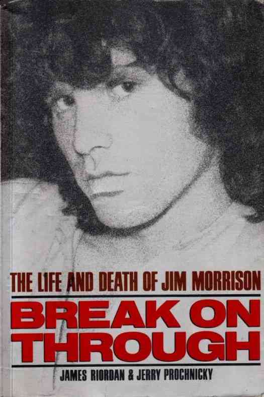 Riordan, James; Prochnicky, Jerry: Break on Through: The Life and Death of Jim Morrison