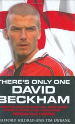 Hildred, Stafford; Ewbank, Tim: There's Only One David Beckham.     