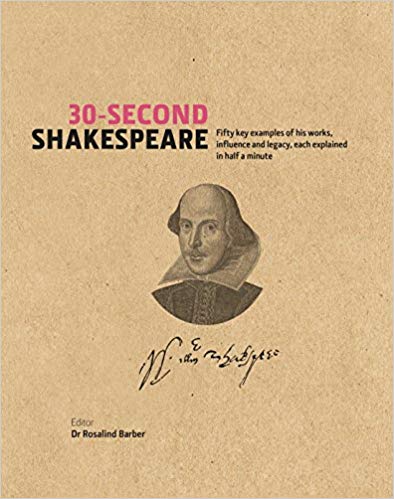 . Barber, Ros: 30-Second Shakespeare: 50 Key Aspects of His Works, Life and Legacy, Each Explained in Half a Minute