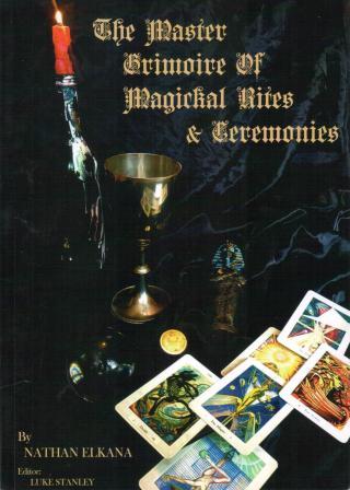 Elkana, Nathan: The Master Grimoire of Magickal Rites & Ceremonies