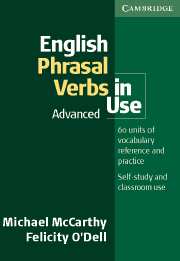 Mccarthy, Michael; O'Dell, Felicity: English Phrasal Verbs in Use: Advanced