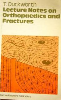 Duckworth, T.: Lecture Notes on Orthopaedics and Fractures