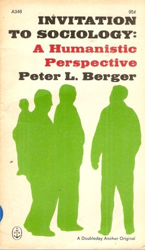Berger, Peter L.: Invitation to Sociology: A Humanistic Perspective