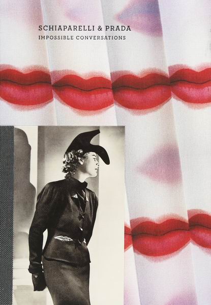 Koda, Harold; Bolton, Andrew; Thurman, Judith: Schiaparelli and Prada: Impossible Conversations