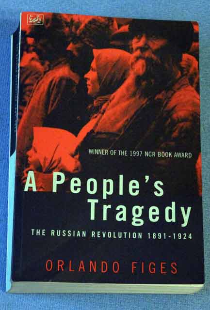 Figes, Orlando: A People's Tragedy: Russian Revolution 1891-1924