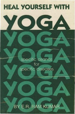 Ram Kumar, E.R.: Heal yourself with yoga. Specific asanas for specific diseases