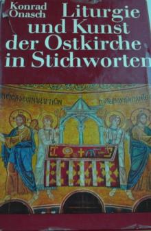 , : LIturgie und Kunst der Ostkirche in Stichworten