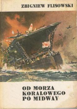 Flisowski, Zbigniew: Od Morza Koralowego po Midway