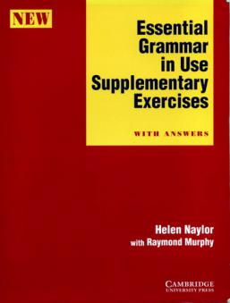 Murphy, R.; Naylor, N.: Essential grammar in Use. Supplementary Exercises with answers