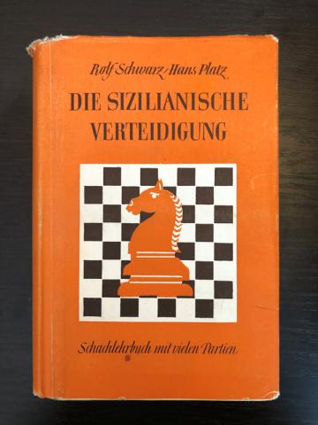 Rolf, Schwarz; Hans, Platz: Die Sizilianische Verteidigung. Schachlehrbuch mit vielen Partien