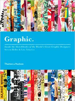 Heller, Steven; Talarico, Lita: Graphic: Inside the Sketchbooks of the World ' s Great Graphic Designers