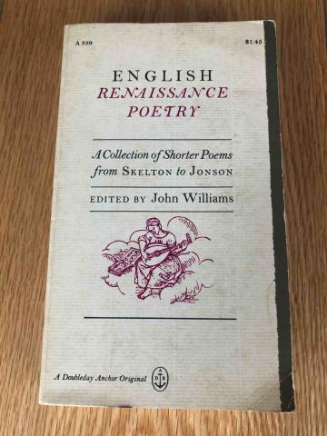 . Williams, John: English Renaissance Poetry. A Collection of Shorter Poems from Skelton to Johnson