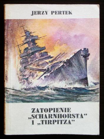 Pertek, Jerzy: Zatopienie "Scharnhorsta" i "Tirpitza"