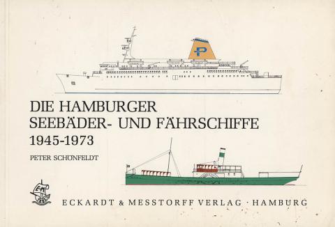 Schonfeldt, Peter: Die Hamburger Seebader- und Fahrschiffe 1945-1973