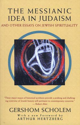 Sholem, Gershom: The Messianic Idea in Judaism. And Other Essays on Jewish Spirituality