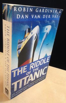 Gardiner, Robin; Vat, Dan Van Der: The Riddle of the Titanic