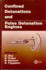 . Roy, G.D.; Frolov, S.M.; Santoro, R.J.  .: Confined detonations and pulse detonation engines