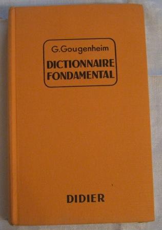 Gougenheim, Georges: Dictionnaire fondamental de la langue Francaise