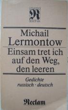 Lermontow, Michail: Einsam tret ich auf den Weg, den leeren