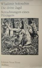 Solouchin, Wladimir: Die dritte Jagt. Betrachtungen eines Pilzjagers