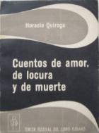 Quiroga, Horacio: Cuentos de amor, de locura y de muerte