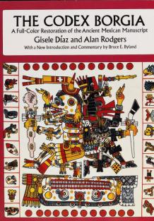 Diaz, Gisele; Rodgers, Alan: The Codex Borgia. A Full-Color Restoration of the Ancient Mexican Manuscript