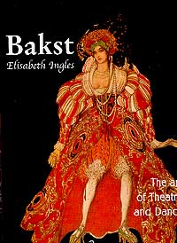 Ingles, Elisabeth: Bakst: The art of Theatre and Dance ( :    )