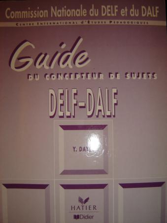 Dayez, Y.: Guide du concepteur de sujets. Delf-Dalf