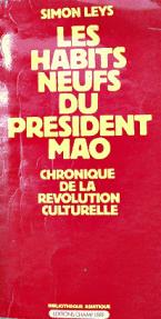 Leys, Simon: Les habits neufs du president Mao. Chronique de la revolution culturelle